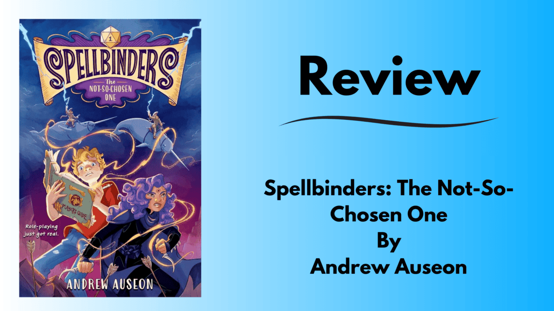 Cover Tile for Andrew Auseon's Middle-Grade novel Spellbinders: The Not-So-Chosen One. A review