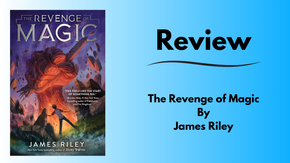 Title review card with the cover image of The Revenge of Magic by James Riley. Showing the main character, Fort, watching as a large red claw emerges from the ground in DC with the Washington Monument in its grips. On the right side is text "Review: The Revenge of Magic by James Riley."