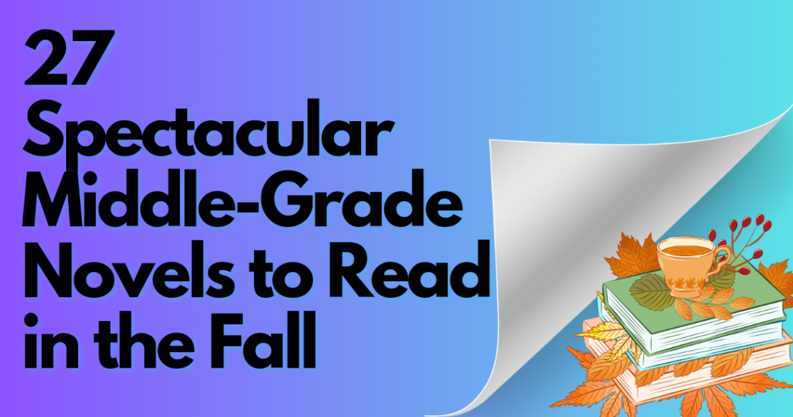 Title card for article of 27 Spectacular Middle-Grade Novels to Read in the Fall