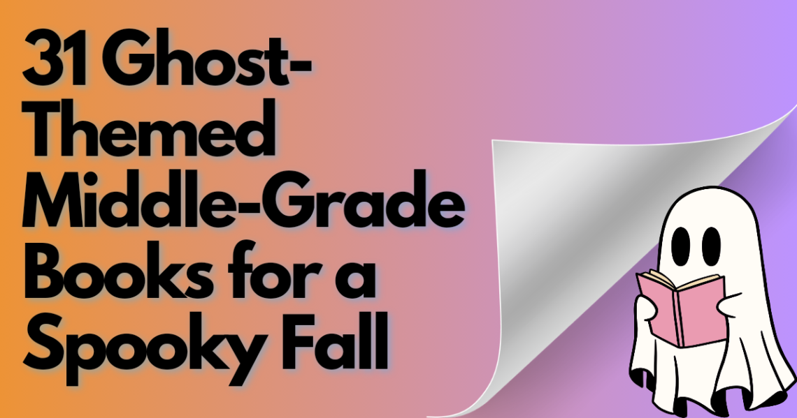 Article title card for 31 Ghost Themed Middle Grade Books for a Spooky fall.