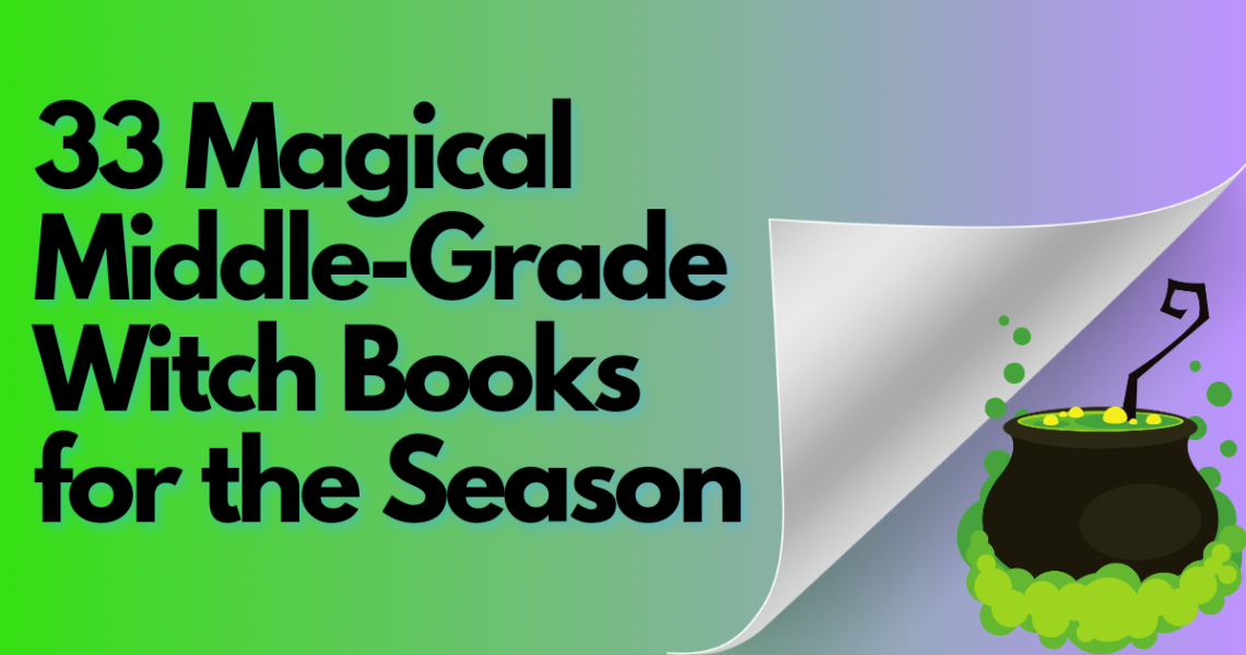 Title card for article 33 Magical Middle-Grade Witch Books for the Season by A.B. Queen.