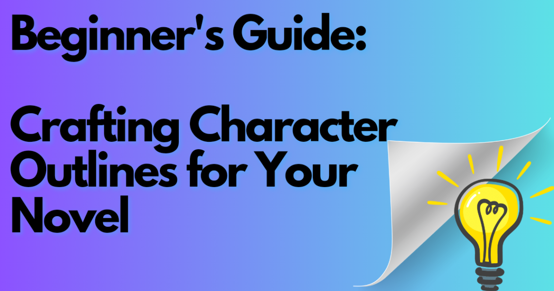 Title card for article: Beginner's Guide: Crafting Character Outlines for your Novel