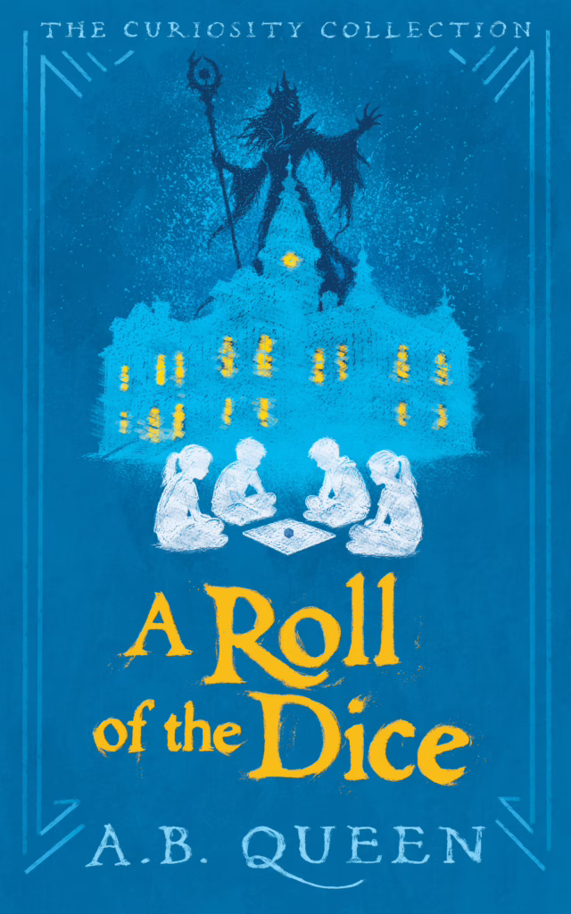 Cover art for A Roll of the Dice by A.B. Queen. A group of four kids, playing a game in front of a building with a mysterious figure rising above it on a blue background.